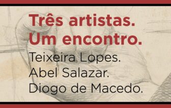 Três artistas. Um encontro. Teixeira Lopes. Abel Salazar. Diogo de Macedo