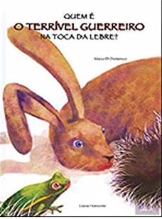 HORA DO CONTO – QUEM É O TERRÍVEL GUERREIRO NA TOCA DA LEBRE?