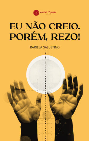 Eu não creio. Porém, rezo!