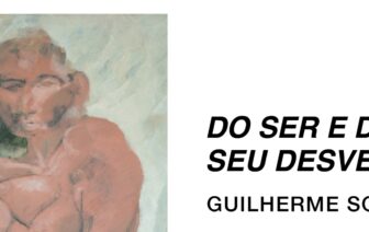 “Do Ser e do Seu Desvelar”, by Guilherme Sota