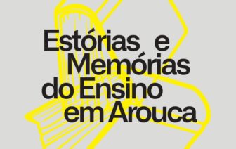 Estórias e Memórias do Ensino em Arouca