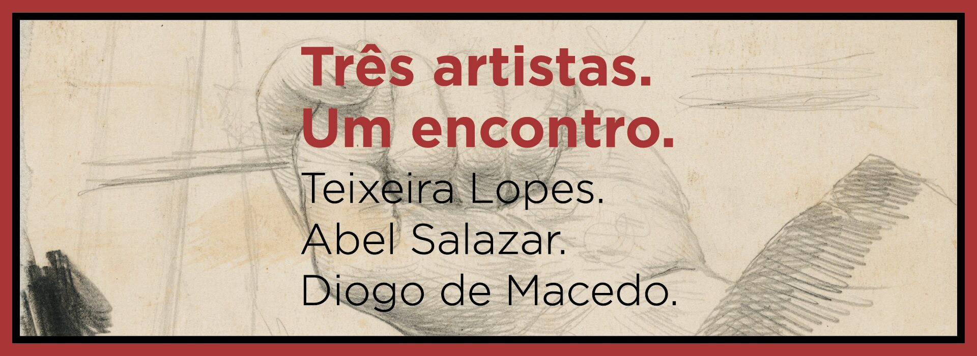 Três artistas. Um encontro. Teixeira Lopes. Abel Salazar. Diogo de Macedo