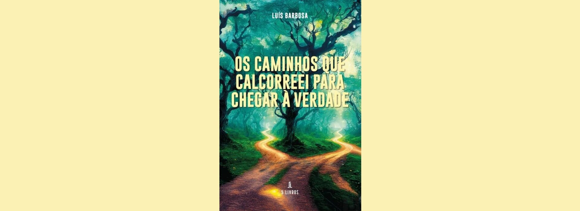 Os Caminhos que Calcorreei para Chegar à Verdade, de Luís Barbosa