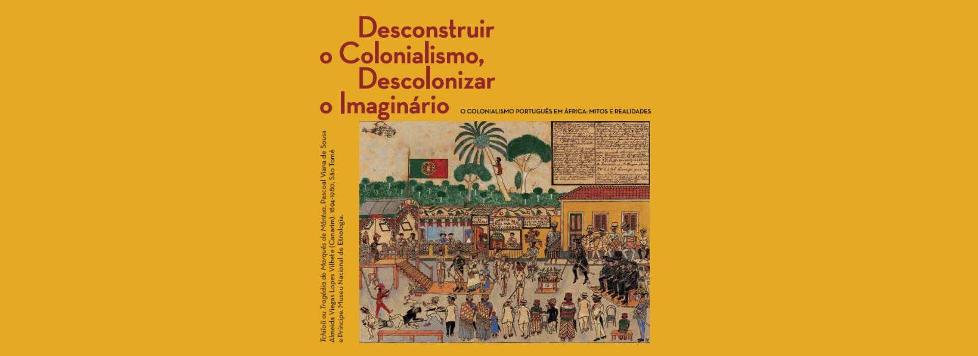 Desconstruir o colonialismo, descolonizar o imaginário – o colonialismo em África: mitos e realidades