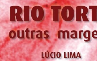 Rio Torto – outras margens, de Lúcio Lima