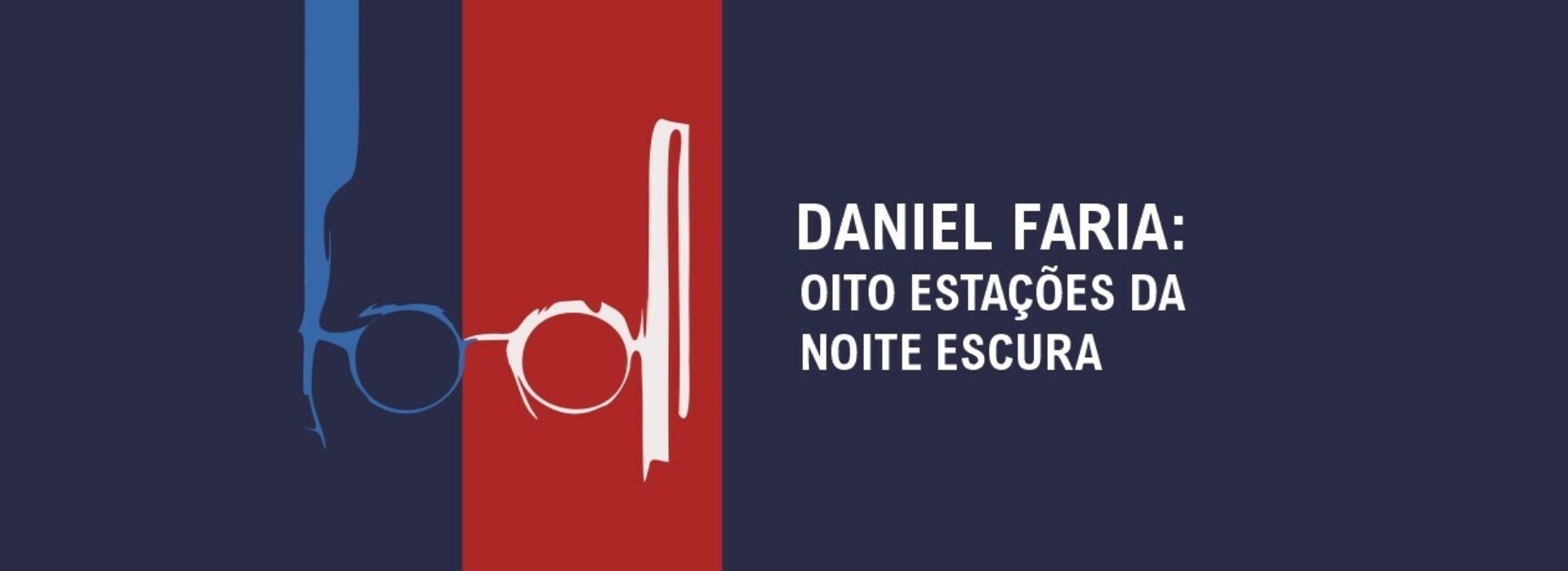 Daniel Faria: Oito Estações da Noite Escura