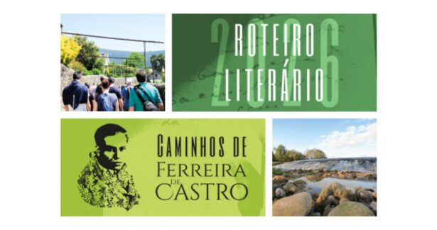 Roteiro Literário “Caminhos de Ferreira de Castro”